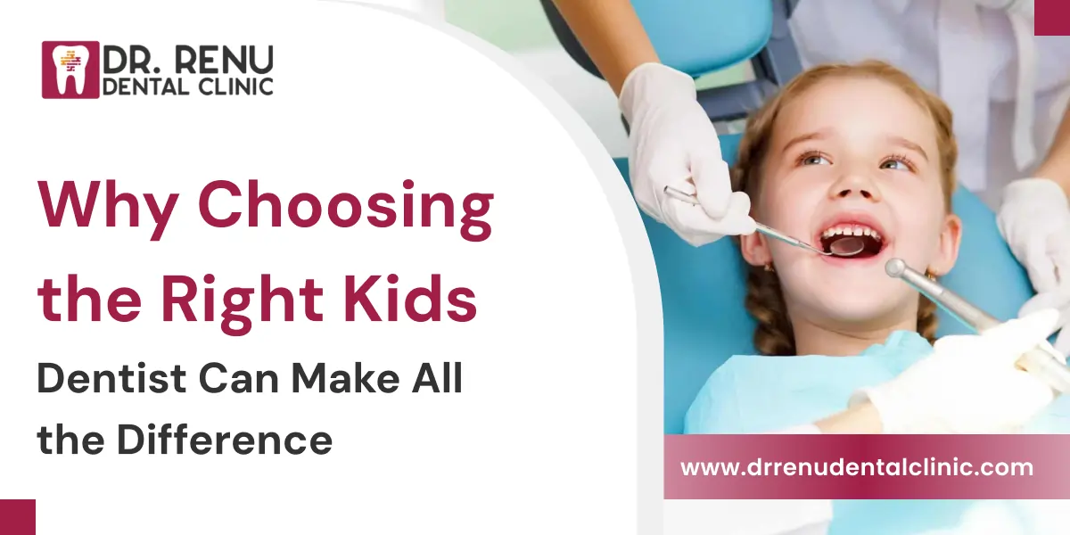 Why Choosing the Right Kids Dentist Can Make All the Difference