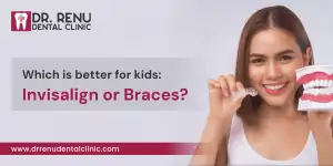 Which is better for kids: Invisalign or Braces?
